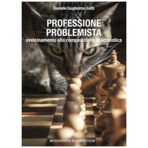 Daniele Guglielmo Gatti - Professione Problemista. Avvicinamento Alla Composizione Scacchistica - Foto 1