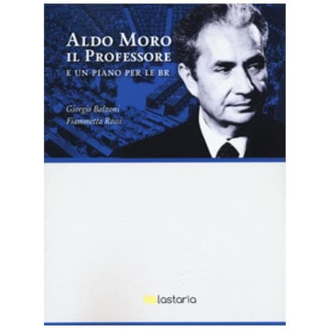 Giorgio Balzoni - Aldo Moro il professore. E un piano per le BR - Foto 1