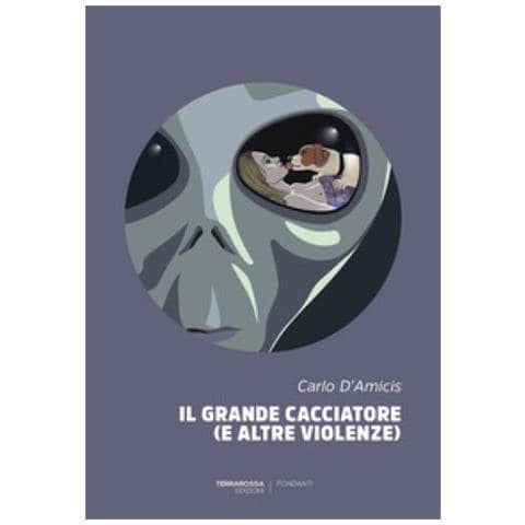 Carlo D'amicis - Il Grande Cacciatore (e Altre Violenze) - Foto 1
