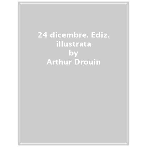 Arthur Drouin - 24 Dicembre. Ediz. A Colori - Foto 1