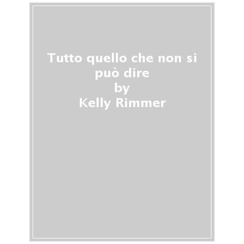 Kelly Rimmer - Tutto Quello Che Non Si Può Dire - Foto 1