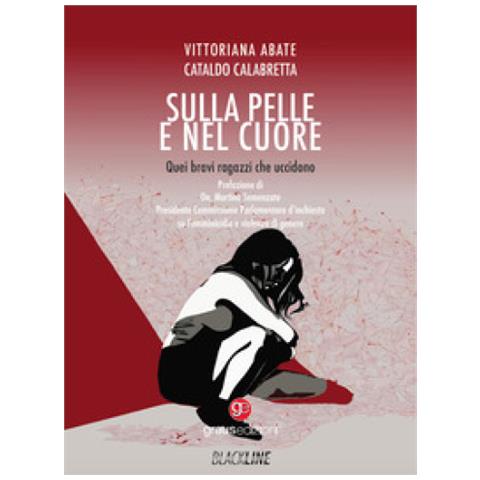 Vittoriana Abate - Sulla pelle e nel cuore. Quei bravi ragazzi che uccidono - Foto 1