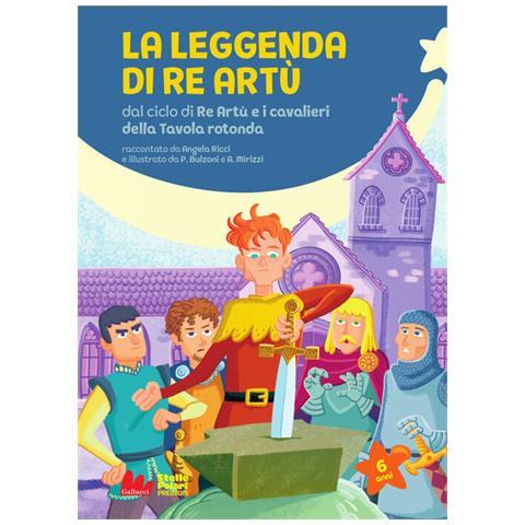 Angela Ricci - La leggenda di re Artù da ciclo di Re Artù e i cavalieri della Tavola rotonda. Ediz. a colori - Foto 1