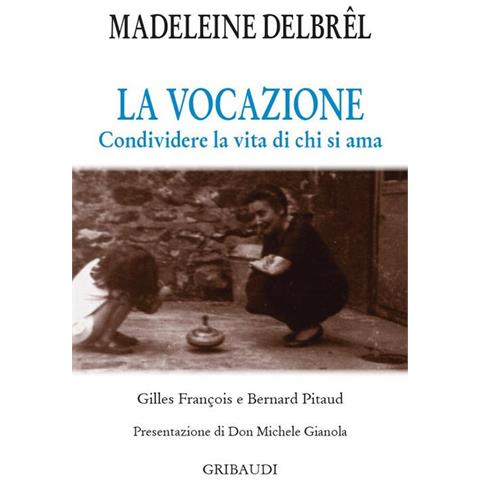 Madeleine Delbrêl - La vocazione. Condividere la vita di chi si ama - Foto 1