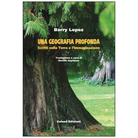 Barry Lopez - Una geografia profonda. Scritti sulla terra e l'immaginazione - Foto 3