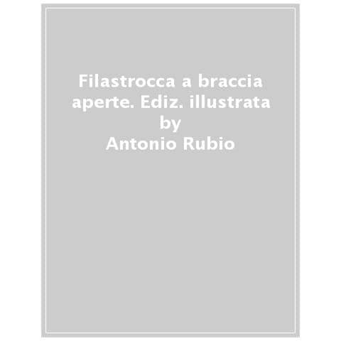 Antonio Rubio - Filastrocca A Braccia Aperte. Ediz. A Colori - Foto 1
