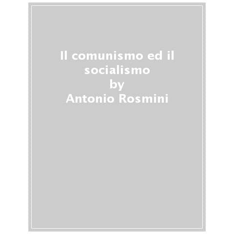 Antonio Rosmini - Il Comunismo Ed Il Socialismo - Foto 1
