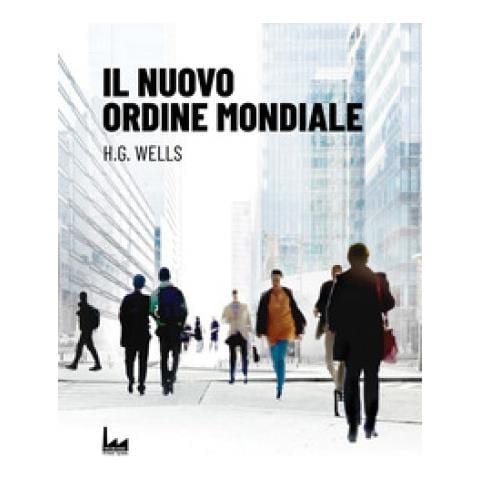 Herbert George Wells - Il Nuovo Ordine Mondiale - Foto 1