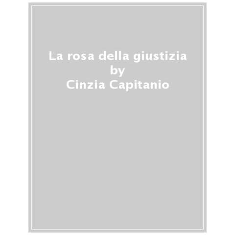 Cinzia Capitanio - La Rosa Della Giustizia - Foto 1