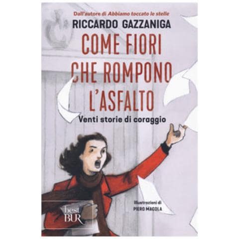 Riccardo Gazzaniga - Come Fiori Che Rompono L'asfalto. Venti Storie Di Coraggio - Foto 2