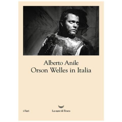 Alberto Anile - Orson Welles In Italia. Nuova Ediz. - Foto 1