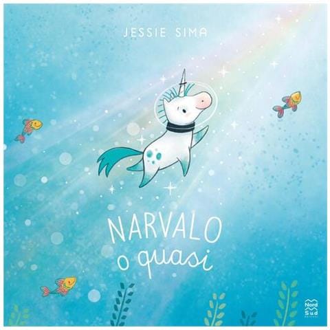 Jessie Sima - Narvalo o quasi. Ediz. a colori - Foto 1