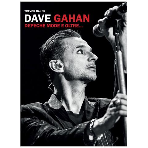 Trevor Baker - Dave Gahan. Depeche Mode e oltre... - Foto 1