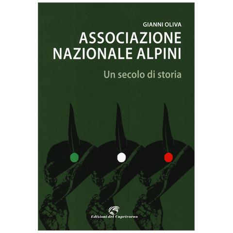 Gianni Oliva - Associazione nazionale alpini. Un secolo di storia - Foto 1