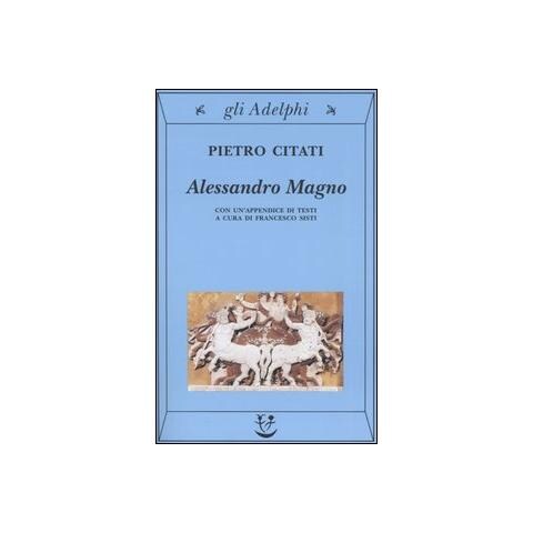 Pietro Citati - Alessandro Magno - Foto 1