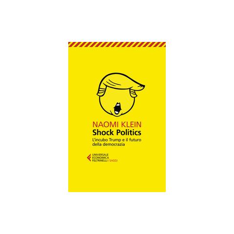 Naomi Klein - Shock Politics. L'incubo Trump E Il Futuro Della Democrazia - Foto 2