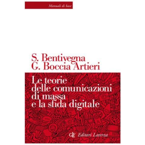 Sara Bentivegna, Giovanni Boccia Artieri - Le Teorie Delle Comunicazioni Di Massa E La Sfida Digitale - Foto 1