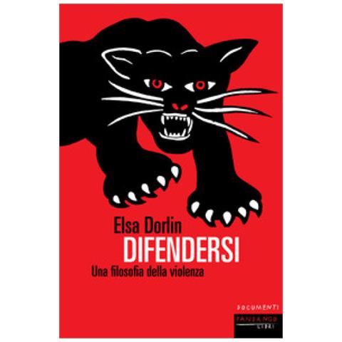 Elsa Dorlin - Difendersi. Una Filosofia Della Violenza - Foto 1