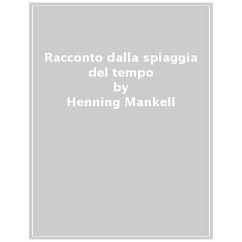 Henning Mankell - Racconto Dalla Spiaggia Del Tempo - Foto 1