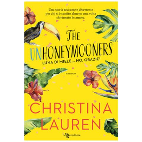 Christina Lauren - The Unhoneymooners. Luna Di Miele... No, Grazie! Nuova Ediz. - Foto 1