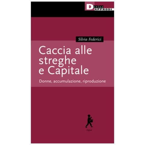 Silvia Federici - Caccia Alle Streghe E Capitale. Donne, Accumulazione, Riproduzione - Foto 1