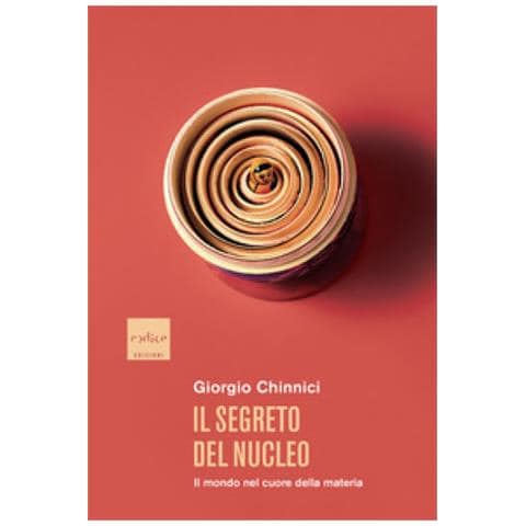 Giorgio Chinnici - Il Segreto Del Nucleo. Il Mondo Nel Cuore Della Materia - Foto 1