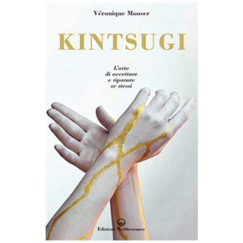 Veronique Mooser - Kintsugi. L'arte Di Accettare E Riparare Se Stessi - Foto 1