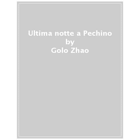 Golo Zhao - Ultima Notte A Pechino - Foto 1