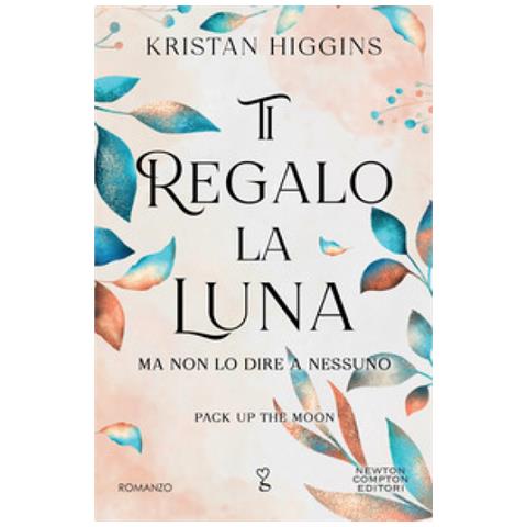 Kristan Higgins - Ti Regalo La Luna (ma Non Lo Dire A Nessuno). Pack Up The Moon - Foto 1
