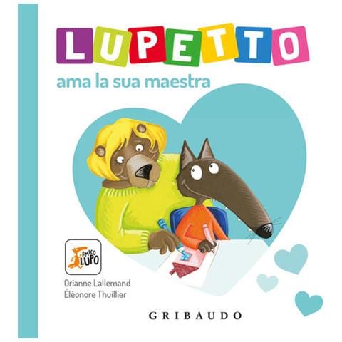 Orianne Lallemand - Lupetto ama la sua maestra. Amico lupo. Ediz. a colori - Foto 1