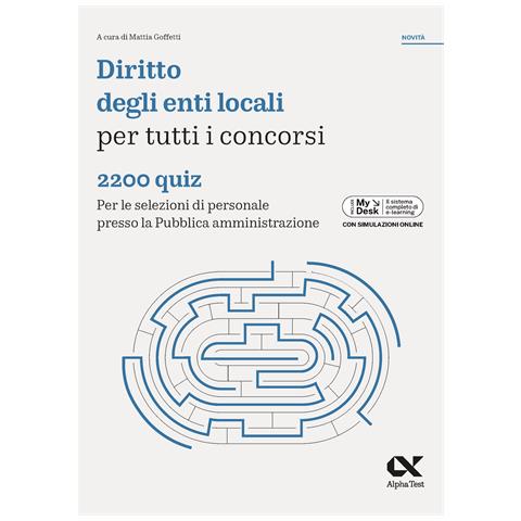 Mattia Goffetti - Diritto enti locali per tutti i concorsi. 2200 quiz. Per le selezioni di personale presso la Pubblica amministrazione. Ediz. MyDesk. Con Contenuto digitale per download e accesso online - Foto 1