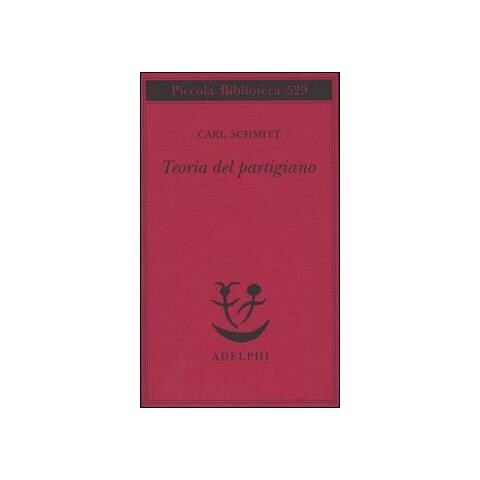 Carl Schmitt - Teoria del partigiano. Integrazione al concetto del politico - Foto 1