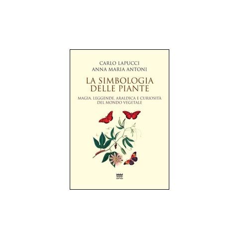 Carlo Lapucci - La simbologia delle piante. Magia, leggende, araldica e curiosistà del mondo vegetale - Foto 2