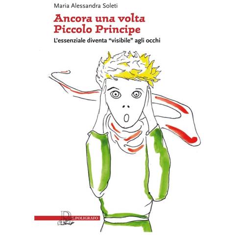 Maria Alessandra Soleti - Ancora una volta «piccolo principe». L'essenziale diventa «visibile» agli occhi - Foto 1