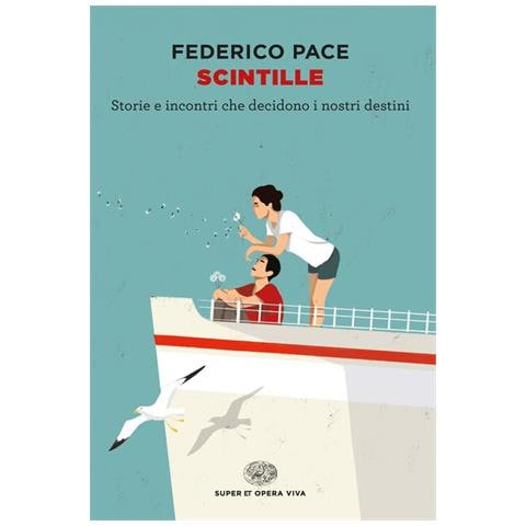 Federico Pace - Scintille. Storie E Incontri Che Decidono I Nostri Destini - Foto 2