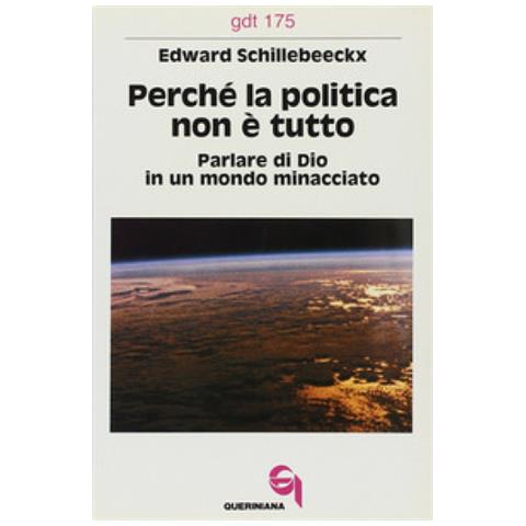 Edward Schillebeeckx - Perché La Politica Non È Tutto. Parlare Di Dio In Un Mondo Minacciato - Foto 1