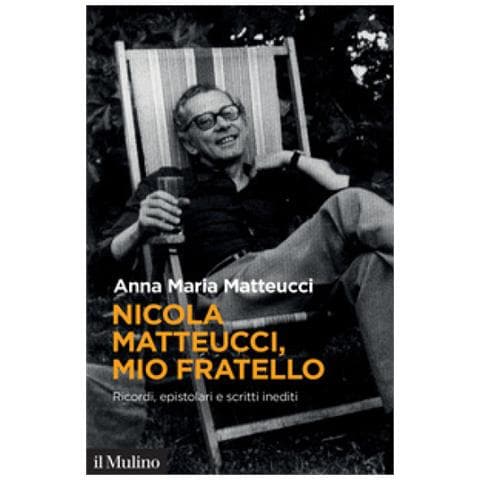 Anna Maria Matteucci - Nicola Matteucci, Mio Fratello. Ricordi, Epistolari E Scritti Inediti - Foto 1