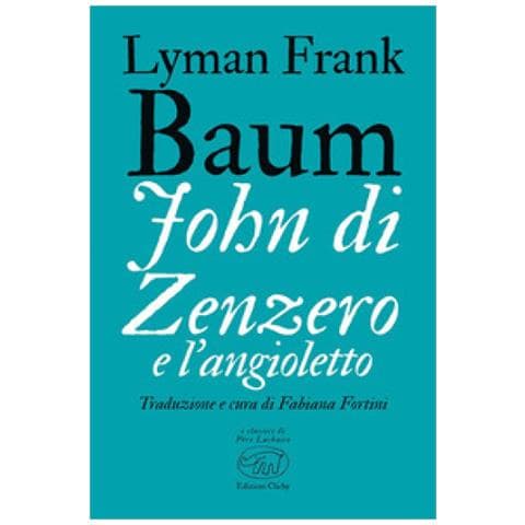 L. Frank Baum - John di Zenzero e l'Angioletto - Foto 1