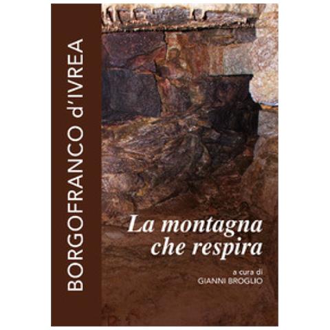 Gianni Broglio - La montagna che respira. Borgofranco d'Ivrea - Foto 1