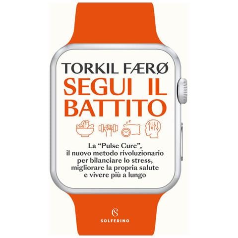 Torkil Færø - Segui il battito. La «pulse cure», il nuovo metodo rivoluzionario per bilanciare lo stress, migliorare la propria salute e vivere più a lungo - Foto 1