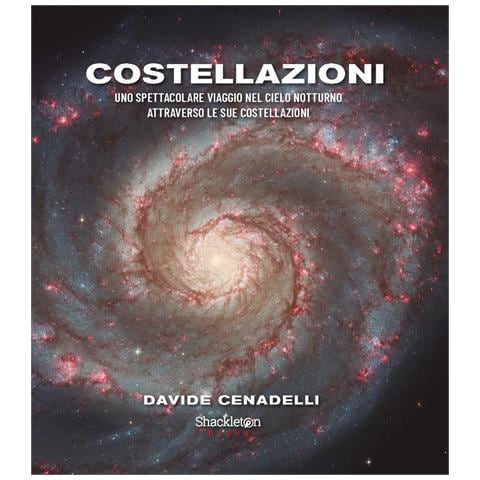 Davide Cenadelli - Costellazioni. Uno spettacolare viaggio nel cielo notturno attraverso le sue costellazioni - Foto 1