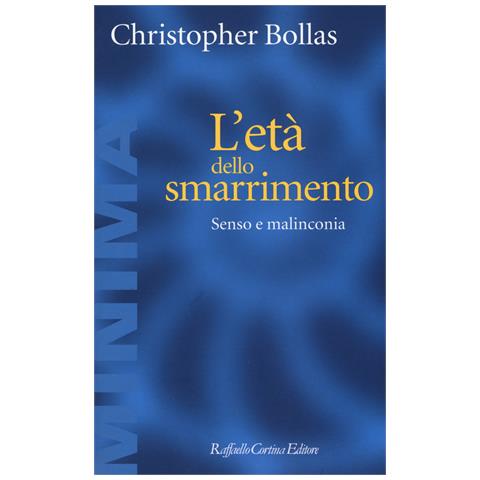 Christopher Bollas - L'età dello smarrimento. Senso e malinconia - Foto 1