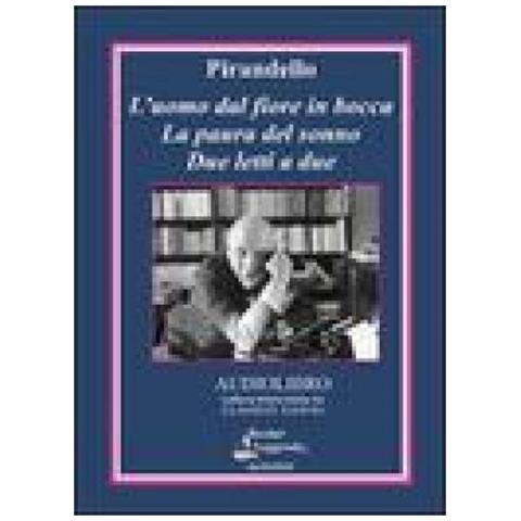 Luigi Pirandello - L'uomo dal fiore in bocca-La paura del sonno-Due letti a due. Audiolibro. CD Audio - Foto 2
