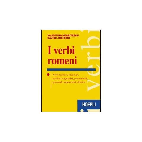 Valentina Negritescu - I verbi romeni. Verbi regolari, irregolari, ausiliari, copulativi, pronominali, personali, impersonali, difettivi - Foto 1