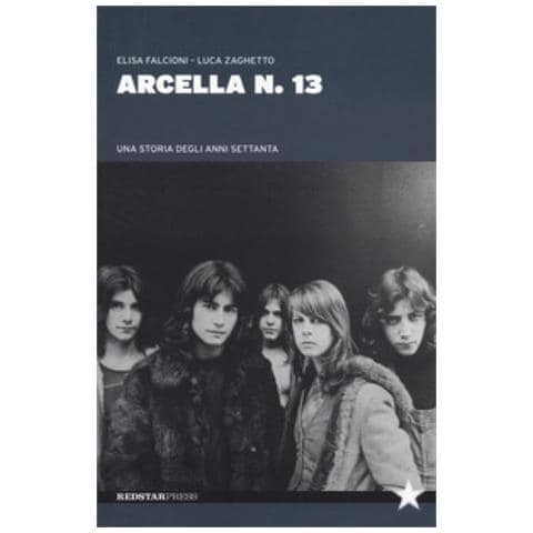 Elisa Falcioni - Arcella n. 13. Una storia degli anni Settanta - Foto 1