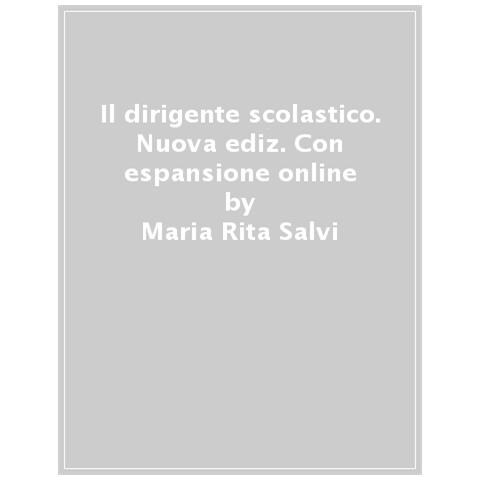 Maria Rita Salvi - Il Dirigente Scolastico. Nuova Ediz. Con Espansione Online - Foto 1