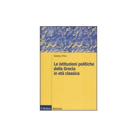 Gabriella Poma - Le istituzioni politiche della Grecia in età classica - Foto 1