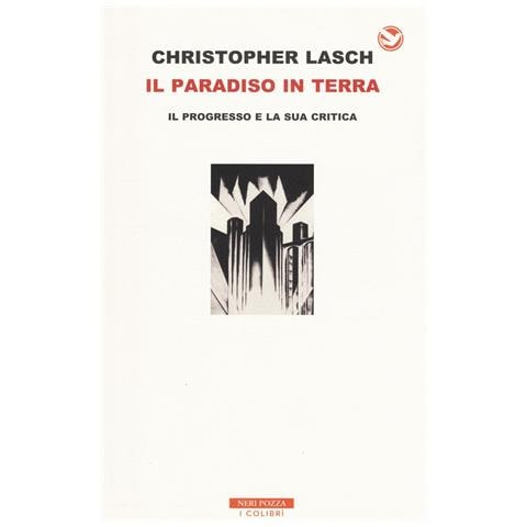 Christopher Lasch - Il paradiso in terra. Il progresso e la sua critica - Foto 1