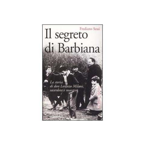 Frediano Sessi - Il segreto di Barbiana. La storia di don Lorenzo Milani, sacerdote e maestro - Foto 1