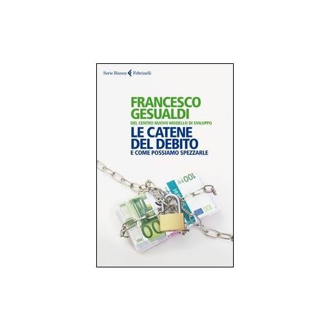 Le catene del debito. E come possiamo spezzarle - Foto 2